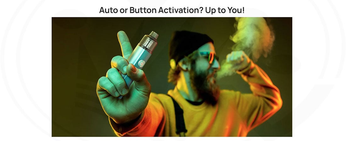 Activation by puff or by button